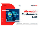 “Plan Marketing Campaigns with TargetNXT’s Intent-Based Airwatch Customers List”